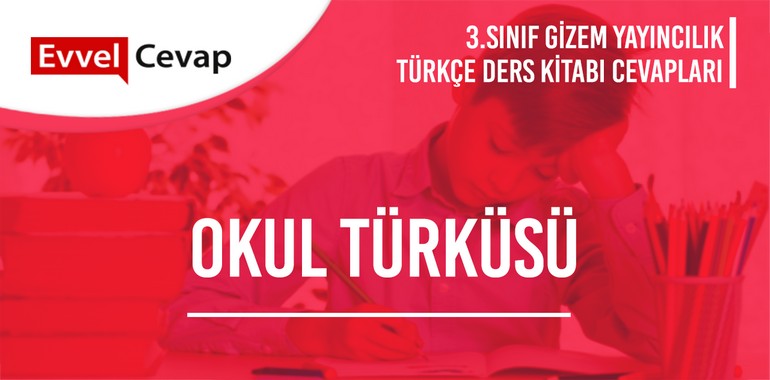 Okul Türküsü Serbest Okuma Metni Etkinlik Cevapları (3. Sınıf Türkçe)