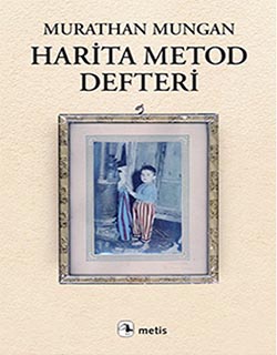 Murathan Mungan Harita Metod Defteri Kitap Özeti