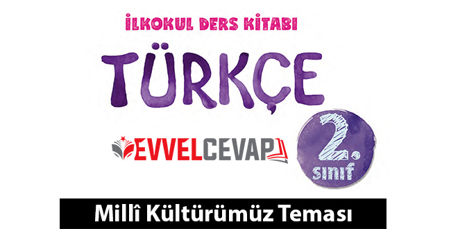 4. Tema Milli Kültürümüz Tema Sonu Değerlendirme Cevapları (2. Sınıf Türkçe)