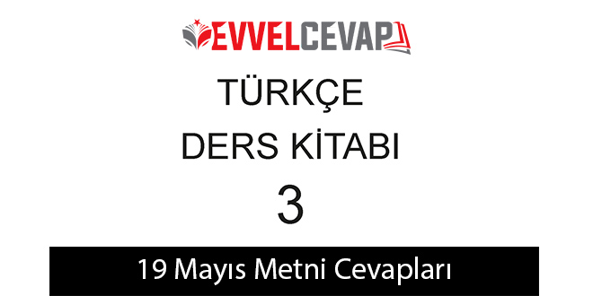 19 Mayıs Metni Etkinlik Cevapları (3. Sınıf Türkçe)