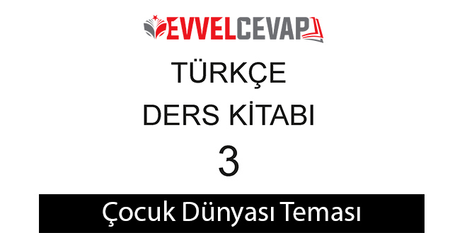 Çocuk Dünyası Tema Değerlendirme Cevapları (3. Sınıf Türkçe)