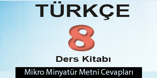 Mikro Minyatür Metni Etkinlik Cevapları (8. Sınıf Türkçe)