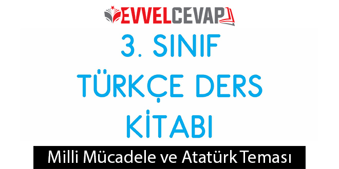 6. Ünite Milli Mücadele ve Atatürk Tema Sonu Değerlendirme Cevapları (3. Sınıf Türkçe)