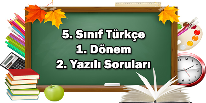 5. Sınıf Türkçe 1. Dönem 2. Yazılı Soruları