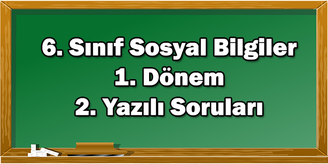 6. Sınıf Sosyal Bilgiler 1. Dönem 2. Yazılı Soruları