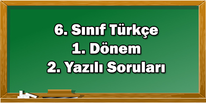6. Sınıf Türkçe 1. Dönem 2. Yazılı Soruları