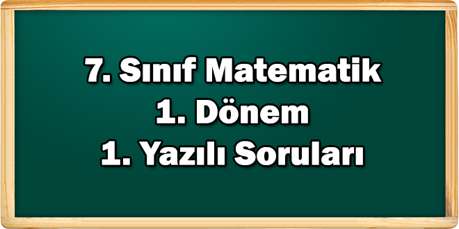 7. Sınıf Matematik 1. Dönem 1. Yazılı Soruları