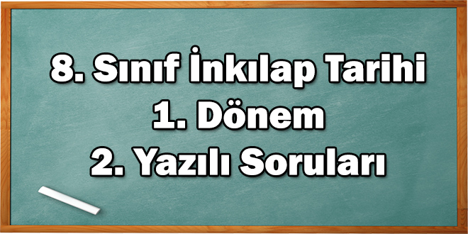 8. Sınıf İnkılap Tarihi 1. Dönem 2. Yazılı Soruları