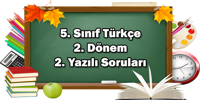5. Sınıf Türkçe 2. Dönem 2. Yazılı Soruları