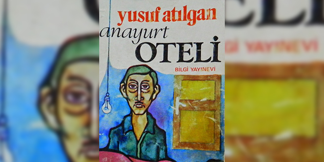 Anayurt Oteli Özeti Yusuf Atılgan