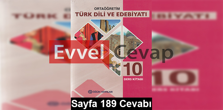 10. Sınıf Türk Dili ve Edebiyatı Öğün Yayınları Ders Kitabı Cevapları Sayfa 189 