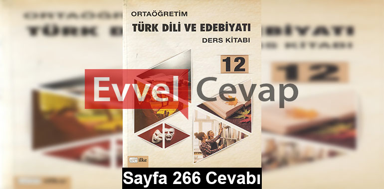 12. Sınıf Türk Dili ve Edebiyatı İlke Yayınları Ders Kitabı Cevapları Sayfa 266