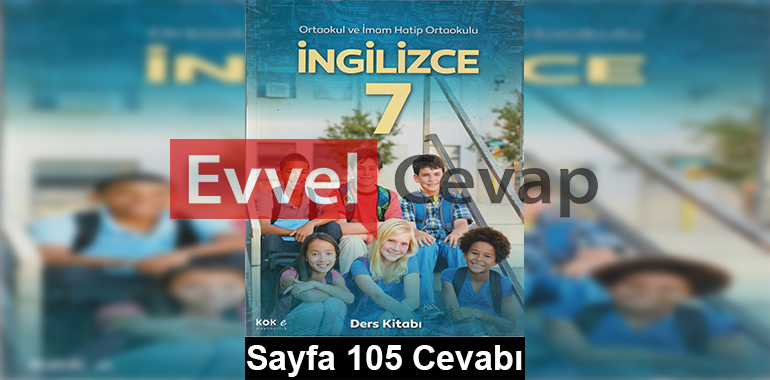 7. Sınıf İngilizce Kök-e Yayıncılık Ders Kitabı Cevapları Sayfa 105