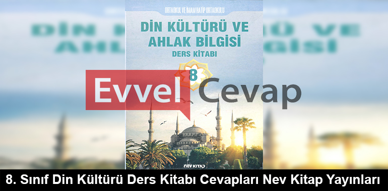 8. Sınıf Din Kültürü ve Ahlak Bilgisi Ders Kitabı Cevapları Nev Kitap Yayınları