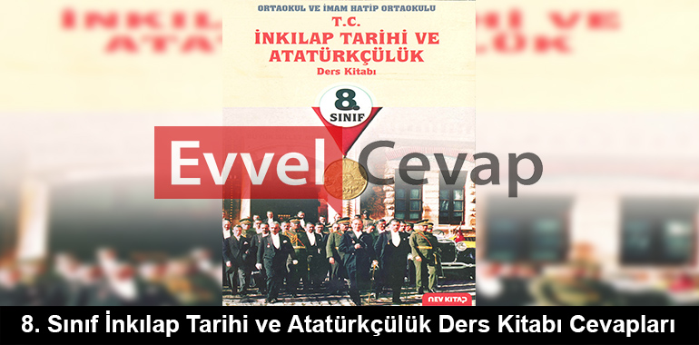 8. Sınıf İnkılap Tarihi ve Atatürkçülük Ders Kitabı Cevapları Nev Kitap Yayınları