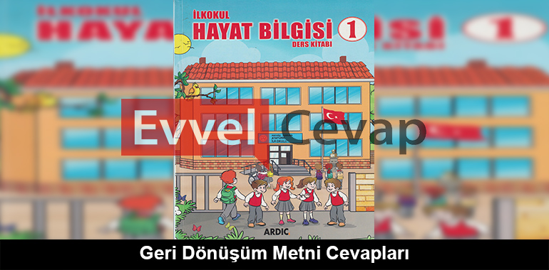 Geri Dönüşüm Metni Cevapları (1. Sınıf Hayat Bilgisi)