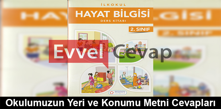 Okulumuzun Yeri ve Konumu Metni Cevapları (2. Sınıf Hayat Bilgisi)