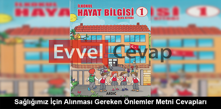 Sağlığımız İçin Alınması Gereken Önlemler Metni Cevapları (1. Sınıf Hayat Bilgisi)