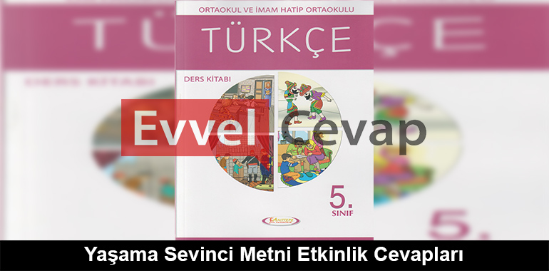 Yaşama Sevinci Metni Etkinlik Cevapları (5. Sınıf Türkçe)