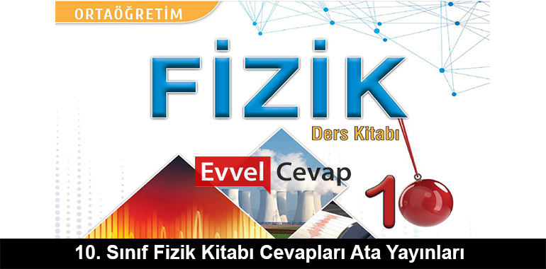 10. Sınıf Fizik Ders Kitabı Cevapları Ata Yayınları