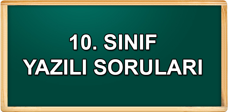 10. Sınıf Yazılı Soruları ve Cevapları