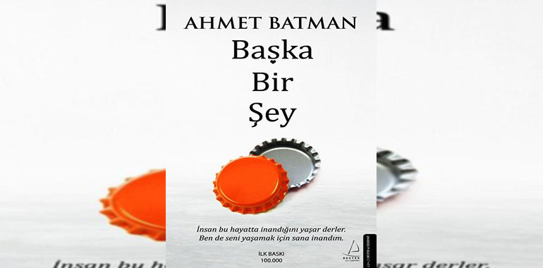 baska-bir-sey-kitap-ozeti-ahmet-batman