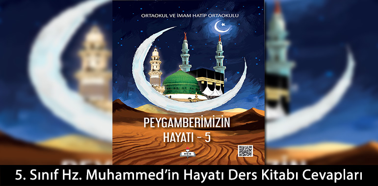 5. Sınıf Meb Yayınları Hz. Muhammed’in Hayatı Ders Kitabı Cevapları