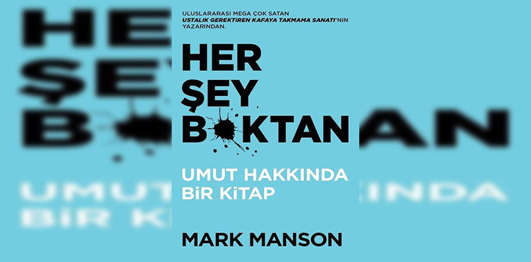 Her Şey B*ktan-Umut Hakkında Bir Kitap Özeti Mark Manson