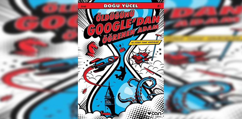 Öldüğünü Google'dan Öğrenen Adam ve Diğer Tuhaf Hikayeler Kitap Özeti Doğu Yücel