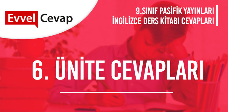 9. Sınıf İngilizce Ders Kitabı Cevapları Pasifik Yayınları 6. Ünite 