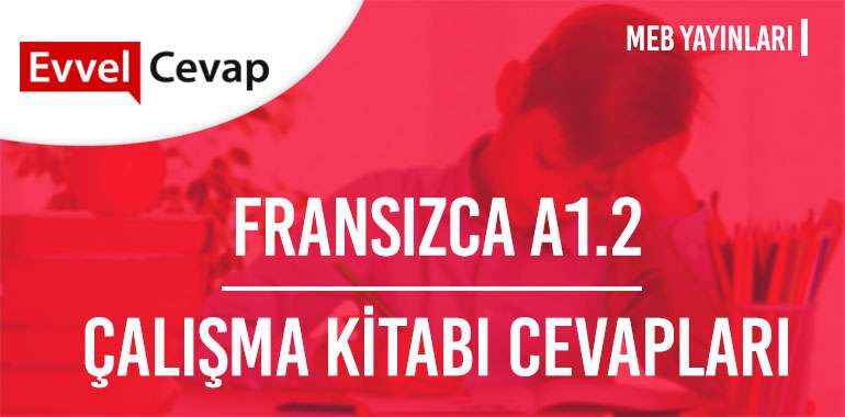 Fransızca A1.2 Çalışma Kitabı Cevapları Meb Yayınları 