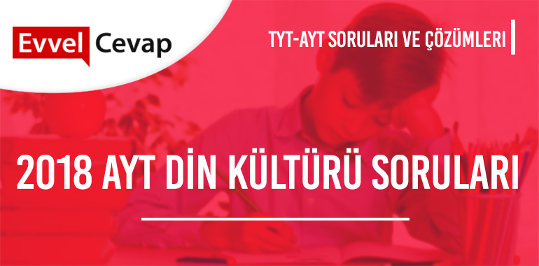 2018 AYT Din Kültürü ve Ahlak Bilgisi Soruları ve Çözümleri 