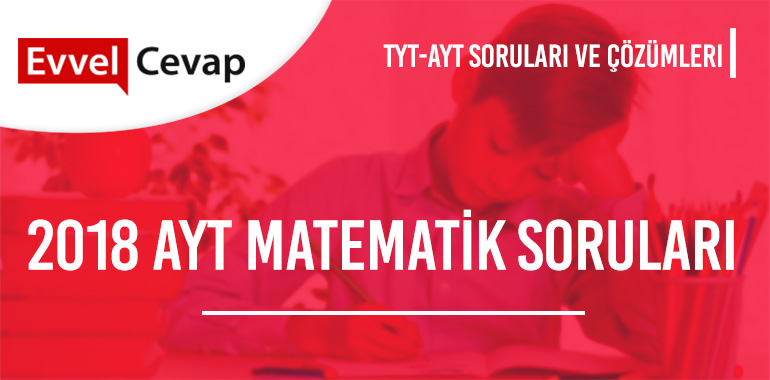2018 AYT Matematik Soruları ve Çözümleri 