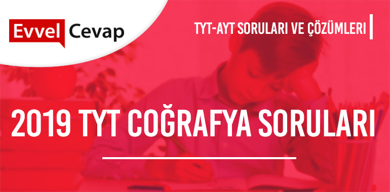 2019 TYT Coğrafya Soruları ve Çözümleri 