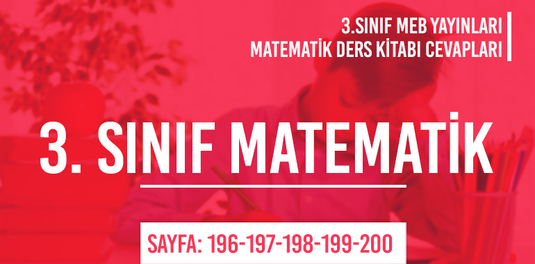 3. Sınıf Matematik Ders Kitabı Meb Sayfa 196-197-198-199-200 Cevapları