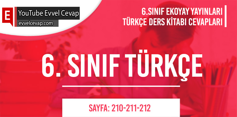 6. Sınıf Ekoyay Yayınları Türkçe Ders Kitabı Cevapları Sayfa 210-211-212