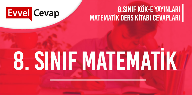 8. Sınıf Matematik Ders Kitabı Cevapları Kök-e Yayınları 2019-2020