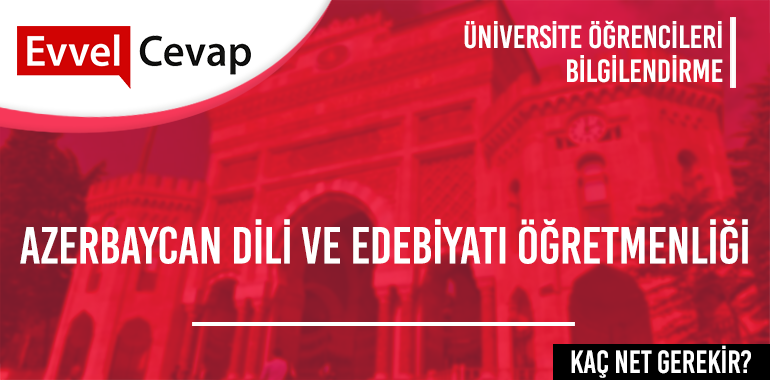 Azerbaycan Dili ve Edebiyatı Öğretmenliği için Kaç Net Gerekir? 