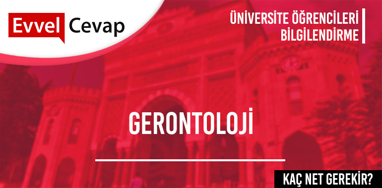 Gerontoloji (Yüksekokul) için Kaç Net Gerekir? 