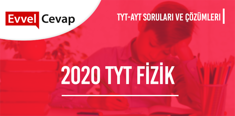 2020 TYT Fizik Soruları ve Çözümleri