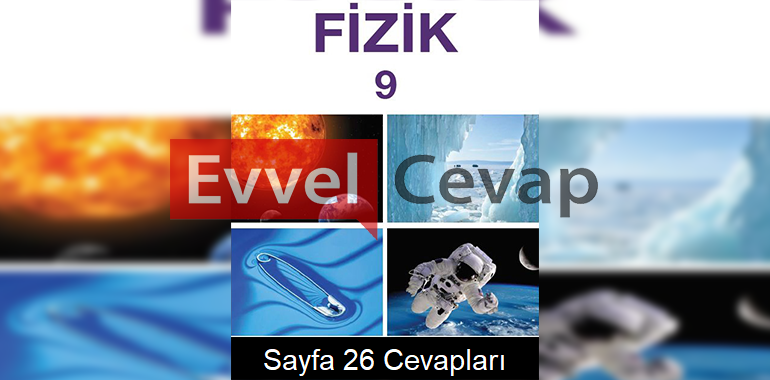 9. Sınıf Fizik Meb Yayınları Ders Kitabı Cevapları Sayfa 26