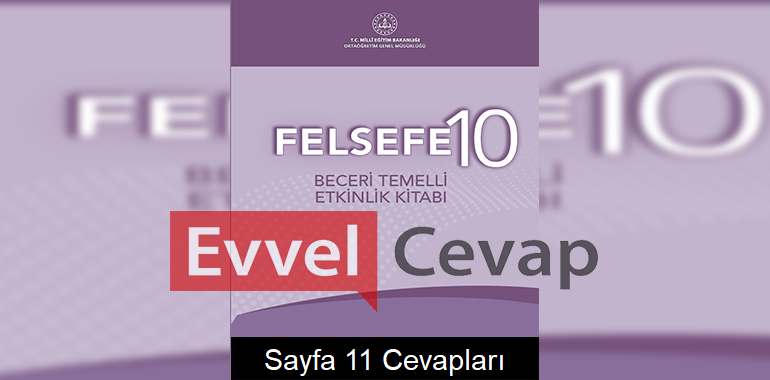 10. Sınıf Felsefe Beceri Temelli Etkinlik Kitabı Cevapları Sayfa 11 