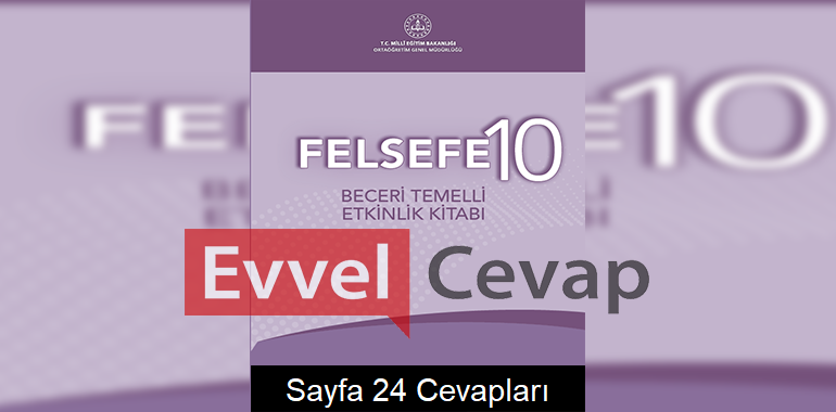 10. Sınıf Felsefe Beceri Temelli Etkinlik Kitabı Cevapları Sayfa 24 