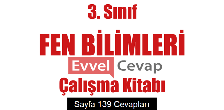 3. Sınıf Fen Bilimleri Çalışma Kitabı Cevapları Sayfa 139 