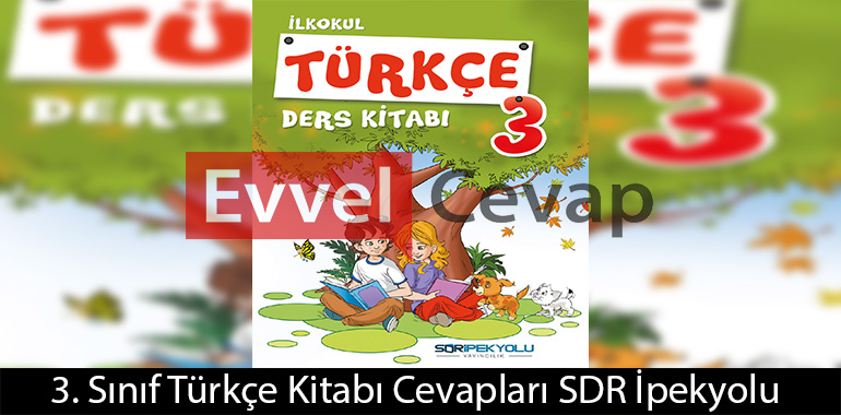 3. Sınıf Türkçe Ders Kitabı Cevapları SDR İpekyolu Yayınları