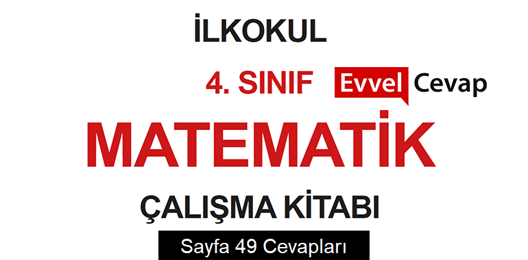 4. Sınıf Matematik Meb Yayınları Çalışma Kitabı Cevapları Sayfa 49 