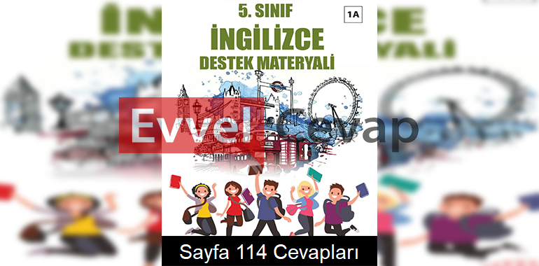 5. Sınıf İngilizce Destek Materyali Kitabı 1A Cevapları Sayfa 114 