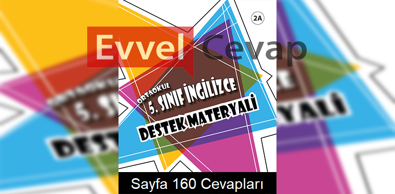 5. Sınıf İngilizce Destek Materyali Kitabı 2A Cevapları Sayfa 160 