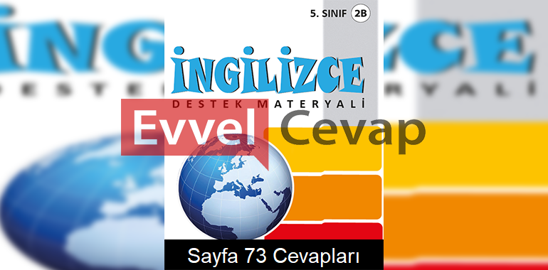 5. Sınıf İngilizce Destek Materyali Kitabı 2B Cevapları Sayfa 73 