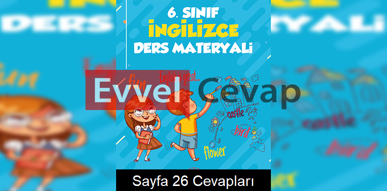 6. Sınıf İngilizce Ders Materyali 1. Alternatif Kitabı Cevapları Sayfa 26 